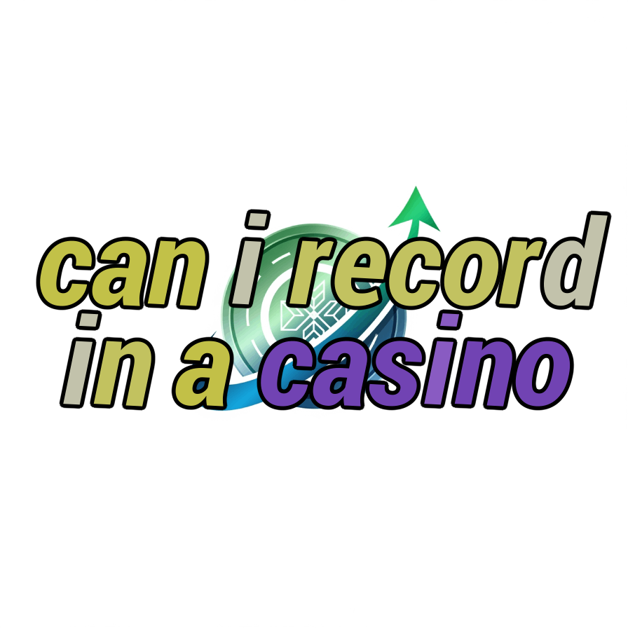 can i record in a casino